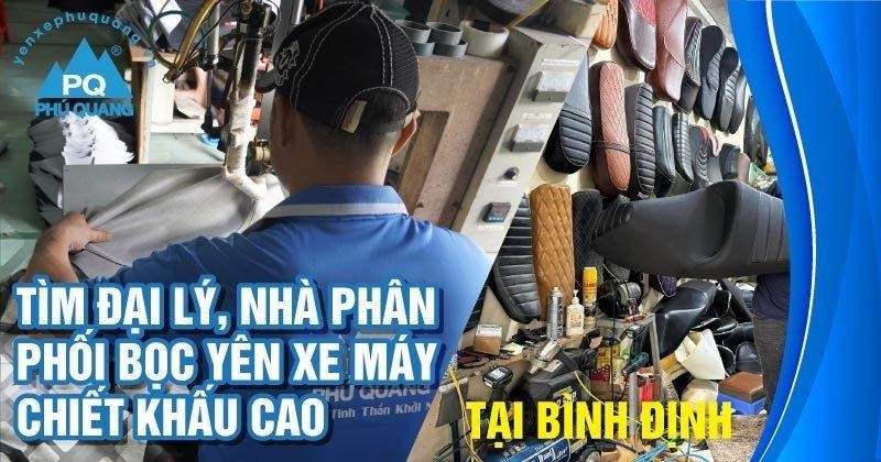 tim-dai-ly-nha-phan-phoi-boc-yen-xe-may-tai-binh-dinh-chiet-khau-cao