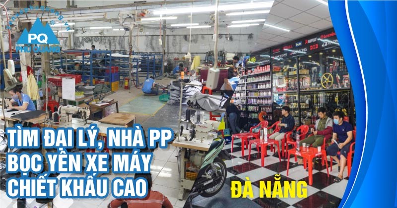 Tìm đại lý, nhà phân phối bọc yên xe máy tại Đà Nẵng chiết khấu cao tim-dai-ly-nha-phan-phoi-boc-yen-xe-may-tai-da-nang